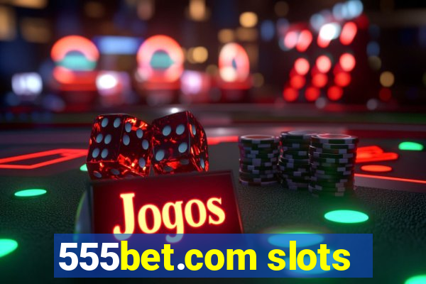 555bet.com slots